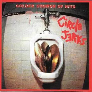 Circle Jerks - Golden Shower of Hits Trust edition