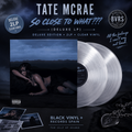TATE MCRAE - SO CLOSE TO WHAT??? (deluxe LP)